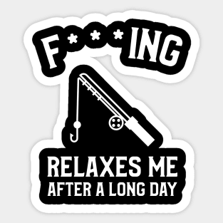 Fishing Relaxes Me After A Long Day Fisherman Sticker